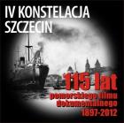 IV Konstelacja Szczecin. 115 lat pomorskiego filmu dokumentalnego 1897–2012