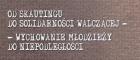 „ Od skautingu do Solidarności Walczącej – Wychowanie młodzieży do niepodległości”. Wystawa archiwalna