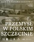 Wernisaż wystawy "Przemysł w polskim Szczecinie"